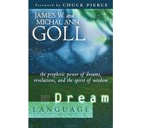 Dream Language: The Prophetic Power of Dreams, Revelations, and the Spirit of Wisdom