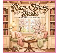 Dream Library Books: Bold and Easy Colouring for Adults: 50 Cozy Reading Nooks, Vintage Interiors and Floral Bookish Scenes for Relaxation If keeping the current cover uncha