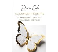 Dream Life Alignment Prompts: 30 Manifestation Journal Prompts to Clarify and Attract Your Dream Life