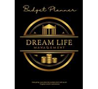Dream Life Management Budget Planner 2026: A Paycheck-by-Paycheck Financial Planning System for Debt Freedom, Savings Growth & Your Dream Life