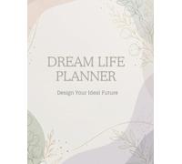 Dream Life Planner: Create with intention. Plan with clarity. Live your vision.