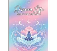 Dream Life Self-Care Journal: A Guided Self-Love, Wellness & Mindfulness Journal for Healing, Balance, and Personal Growth | 8.5 x 11 | 41 Pages: ... and Personal Growth for a Balanced Life