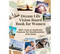Dream Life Vision Board Book for Women: 500+ Cute & Aesthetic Cutouts for Manifestation and Goals