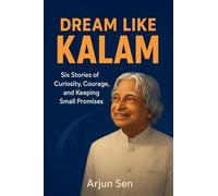 Dream Like Kalam: Six Stories of Curiosity, Courage, and Keeping Small Promises (One Small Step)