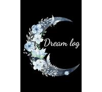 Dream Log: Capture Your Nighttime Adventures in Your Dream Journal