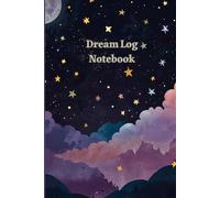 Dream Log Notebook - A Guided Journal to Record and Reflect on Your Dreams: Includes Sections for Dream Summaries, Feelings, Symbols, and Interpretation - 6x9 in - 120 Pages
