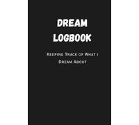 Dream Logbook: Keeping Track of What I Dream About...6in by 9in... 120 Lined Pages.. Ever wondered if you ever dreamed the same thing twice or what ... Meaningful Dreams in this Minimalist Journal!