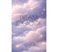 Dream Logbook: Sleep Reflection Companion Journal with Guided Prompts: Designed with Open Writing Space and Memory Capture for Nighttime Rest or ... and Building a Consistent Morning Routine