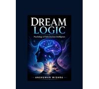 Dream Logic: Psychology of Subconscious Intelligence