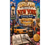 Dream Moments in New York: Coloring Book for Adults: A Beautiful New York Coloring Book Featuring Iconic Landmarks, Charming Cafés, Famous Streets, ... and Creativity (Dream Moments Collection)