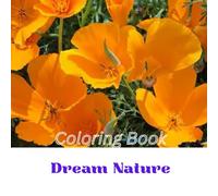 Dream Nature Coloring Book: Into a world of serene beauty and clam creativity