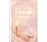 Dream Notebook: A Soft and Gentle Journal for Thoughts, Dreams and Quiet Moments