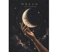 Dream Notebook Before the Dream Fades: A Celestial Dream Journal for Night Visions, Recurring Symbols and Moonlit Reflections