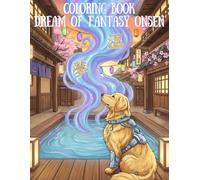Dream of Fantasy Onsen: Cyberpunk Dog Coloring Book: Cute Shiba Inus, Corgis & More in a Futuristic Japanese World with Kanji Art for Stress Relief and Relaxation