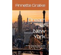 Dream of New York: New York zwischen den Zeiten, eine Reise durch Liebe, Musik und die Räume dazwischen