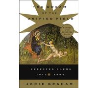 Dream Of The Unified Field: Selected Poems 1974-1994