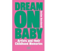 Dream On Baby: Artists and Their Childhood Memories