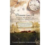 DREAM ON IT: Unlock Your Dreams, Change Your Life