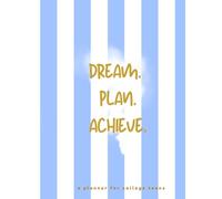 Dream. Plan. Achieve: A Planner for College Students