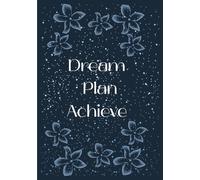 Dream Plan Achieve: Big dream, bold plans, beautiful result.