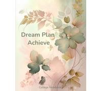 Dream Plan Achieve College Notebook: Elegant & Functional Journal for Students & Professionals