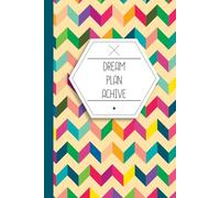 Dream Plan Achive: A 150 pages hibrid journal that allows you to write or sketch your next great ideea