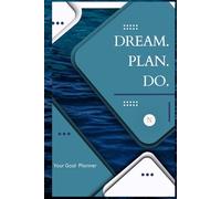 DREAM. PLAN. DO.: A Goal Setting & Productivity Journal for Habit Building, Focus & Daily Achievement