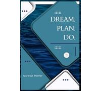DREAM. PLAN. DO.: A Goal Setting & Productivity Journal for Habit Building, Focus & Daily Achievement