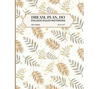 Dream, Plan, Do - Aesthetic Boho Floral Leaves College Ruled Notebook for Girls, 8.5 x 11, 120 Pages: Cute Pastel Composition Notebook for Teens and ... Soft Matte Cover | School or Personal Journal