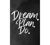 Dream. Plan. Do. (Black): Take ownership of your actions, build personal accountability, and stay focused on your goals to turn intentions into lasting success and create a life you truly want.