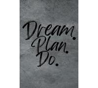 Dream. Plan. Do. (Gray): Take ownership of your actions, build personal accountability, and stay focused on your goals to turn intentions into lasting success and create a life you truly want.