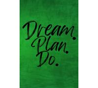 Dream. Plan. Do. (Green): Take ownership of your actions, build personal accountability, and stay focused on your goals to turn intentions into lasting success and create a life you truly want.