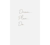 Dream… Plan… Do. (light gray): Motivational Journal for Goals & Ideas (6"x9", 150 Lined Pages, Paperback Cover)