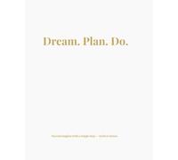Dream. Plan. Do. - Luxe Edition: A Minimalist Notebook for the Woman Who Leads with Purpose