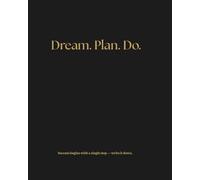 Dream. Plan. Do. - Luxe Edition: A Minimalist Notebook for the Woman Who Leads with Purpose