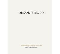 Dream. Plan. Do. - Luxe Edition: A Minimalist Notebook/Journal for the Woman Who Leads with Purpose