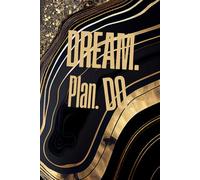 Dream. Plan. Do. - Luxury Black & Gold Motivational Journal: A Premium Lined Notebook for Goal Setting, Productivity & Everyday Inspiration
