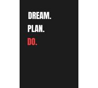 DREAM. PLAN. DO. - Motivational Notebook | 120 Lined Pages, 6x9” Journal for Goal Setting & Daily Notes
