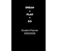 Dream - Plan - Do. Student Planner 2025/2026: The Best Daily Calendar.