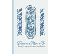 Dream, Plan, Do: Your Quarterly Journal for Intentional Living: A Quarterly Planner with Energy Starters, Goal-Setting Tools, and Creative Space