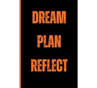 Dream. Plan. Reflect.: Motivational Lined Notebook for Personal Growth, Goal Setting, and Daily Reflections: A Simple Yet Powerful Journal for ... and Dreamers | 120 Pages | 6 x 9 Matte Cover