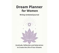 Dream Planner for Women 90-Day Undated Journal: Lotus Eye Edition - Awareness, Calm & Daily Planning