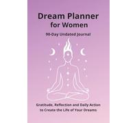 Dream Planner for Women 90-Day Undated Journal: Meditation Silhouette Edition - Mindfulness, Clarity & Daily Planning