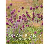 Dream Plants for the Natural Garden: Over 1,200 Beautiful and Reliable Plants for a Natural Garden
