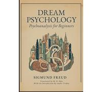 DREAM PSYCHOLOGY: Psychoanalysis for Beginners