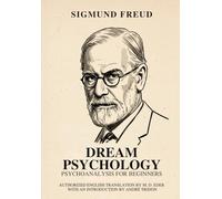 DREAM PSYCHOLOGY: Psychoanalysis for Beginners