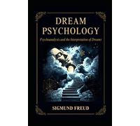DREAM PSYCHOLOGY: PSYCHOANALYSIS FOR BEGINNERS