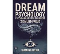 Dream Psychology: Psychoanalysis for Beginners