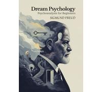 Dream Psychology: Psychoanalysis for Beginners