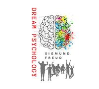 DREAM PSYCHOLOGY: Psychoanalysis for Beginners